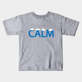 Calm feeling calm typography design Kids T-Shirt